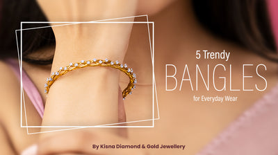 5 Trendy Bangles for Everyday Wear